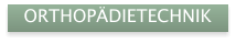 ORTHOP�DIETECHNIK